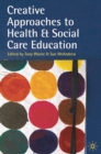 Creative Approaches to Health and Social Care Education : Knowing Me, Understanding You - Book