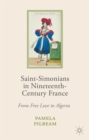 Saint-Simonians in Nineteenth-Century France : From Free Love to Algeria - Book