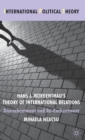 Hans J. Morgenthau's Theory of International Relations : Disenchantment and Re-Enchantment - Book