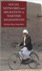 Social Networks and Migration in Wartime Afghanistan - Book