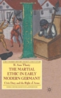 The Martial Ethic in Early Modern Germany : Civic Duty and the Right of Arms - Book