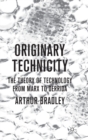 Originary Technicity: The Theory of Technology from Marx to Derrida - Book