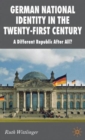 German National Identity in the Twenty-First Century : A Different Republic After All? - Book