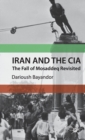 Iran and the CIA : The Fall of Mosaddeq Revisited - Book