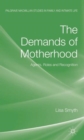 The Demands of Motherhood : Agents, Roles and Recognition - Book