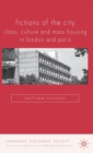 Fictions of the City : Class, Culture and Mass Housing in London and Paris - Book
