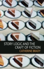 Story Logic and the Craft of Fiction - Book