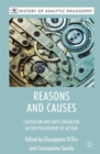 Reasons and Causes : Causalism and Anti-Causalism in the Philosophy of Action - Book