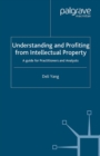 Understanding and Profiting from Intellectual Property : A guide for Practitioners and Analysts - eBook