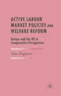 Active Labour Market Policies and Welfare Reform : Europe and the US in Comparative Perspective - eBook