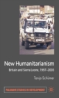 New Humanitarianism : Britain and Sierra Leone, 1997-2003 - eBook