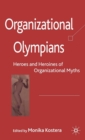Organizational Olympians : Heroes and Heroines of Organizational Myths - eBook