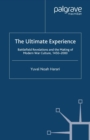 The Ultimate Experience : Battlefield Revelations and the Making of Modern War Culture, 1450-2000 - eBook
