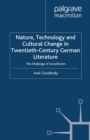 Nature, Technology and Cultural Change in Twentieth-Century German Literature : The Challenge of Ecocriticism - eBook