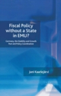 Fiscal Policy Without a State in EMU? : Germany, the Stability and Growth Pact and Policy Coordination - eBook
