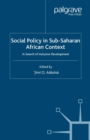 Social Policy in Sub-Saharan African Context : In Search of Inclusive Development - eBook