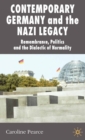 Contemporary Germany and the Nazi Legacy : Remembrance, Politics and the Dialectic of Normality - eBook