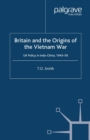 Britain and the Origins of the Vietnam War : UK Policy in Indo-China, 1943-50 - eBook