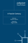 A Fascist Century : Essays by Roger Griffin - R. Griffin