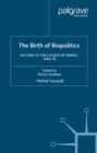 The Birth of Biopolitics : Lectures at the College de France, 1978-1979 - M. Foucault