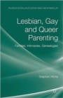 Lesbian, Gay and Queer Parenting : Families, Intimacies, Genealogies - Book