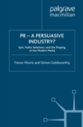 PR - a Persuasive Industry? : Spin, Public Relations and the Shaping of the Modern Media - eBook