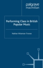 Performing Class in British Popular Music - eBook