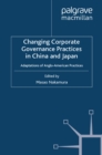 Changing Corporate Governance Practices in China and Japan : Adaptations of Anglo-American Practices - eBook