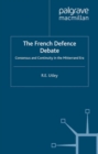 The French Defence Debate : Consensus and Continuity in the Mitterrand Era - eBook