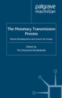 The Monetary Transmission Process : Recent Developments and Lessons for Europe - eBook