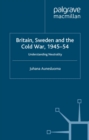 Britain, Sweden and the Cold War, 1945-54 : Understanding Neutrality - eBook
