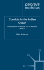 Convicts in the Indian Ocean : Transportation from South Asia to Mauritius, 1815-53 - eBook