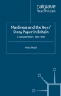 Manliness and the Boys' Story Paper in Britain: A Cultural History, 1855-1940 - eBook