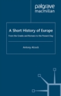 A Short History of Europe : From the Greeks and Romans to the Present Day - eBook