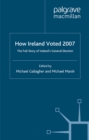 How Ireland Voted 2007: The Full Story of Ireland's General Election - eBook