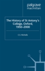 The History of St Antony's College, Oxford, 1950-2000 - eBook