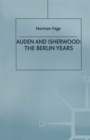 Auden and Isherwood : The Berlin Years - Norman Page