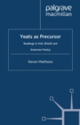 Yeats as Precursor : Readings in Irish, British and American Poetry - eBook