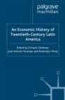 An Economic History of Twentieth-Century Latin America : Volume I: The Export Age - eBook