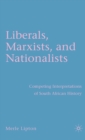 Liberals, Marxists, and Nationalists : Competing Interpretations of South African History - Book
