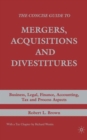 The Concise Guide to Mergers, Acquisitions and Divestitures : Business, Legal, Finance, Accounting, Tax and Process Aspects - Book