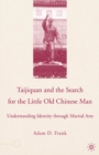 Taijiquan and the Search for the Little Old Chinese Man : Understanding Identity through Martial Arts - eBook
