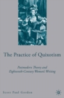 The Practice of Quixotism : Postmodern Theory and Eighteenth-Century Women's Writing - eBook