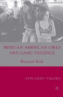 Mexican American Girls and Gang Violence : Beyond Risk - eBook