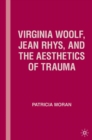 Virginia Woolf, Jean Rhys, and the Aesthetics of Trauma - eBook