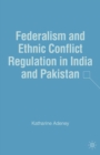 Federalism and Ethnic Conflict Regulation in India and Pakistan - eBook