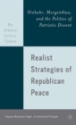 Realist Strategies of Republican Peace : Niebuhr, Morgenthau, and the Politics of Patriotic Dissent - Book