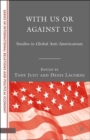 With Us or Against Us : Studies in Global Anti-Americanism - Book