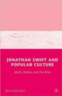 Jonathan Swift and Popular Culture Myth, Media and the Man : Myth, Media, and the Man - Book