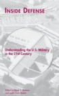 Inside Defense : Understanding the U.S. Military in the 21st Century - Book